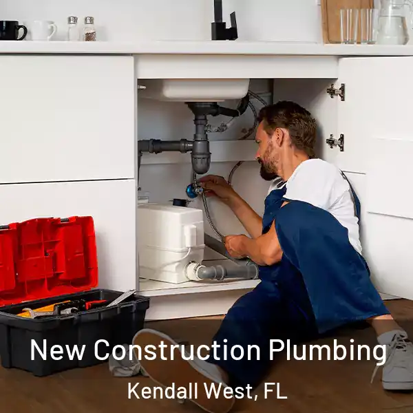  New Construction Plumbing Kendall West, FL