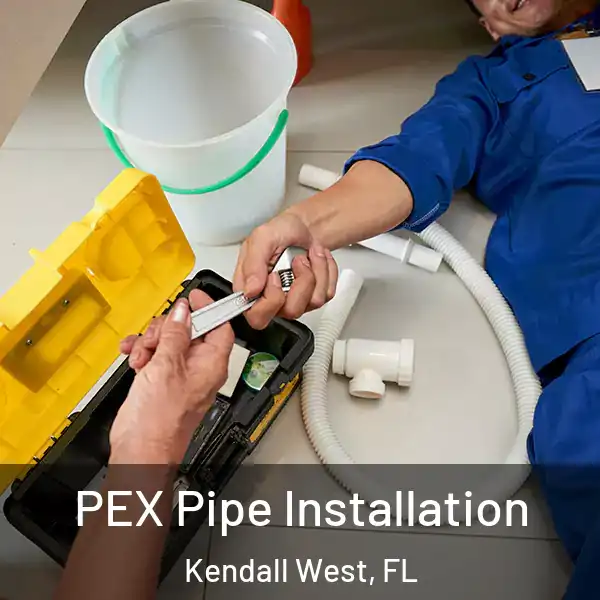  PEX Pipe Installation Kendall West, FL