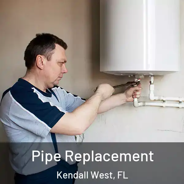  Pipe Replacement Kendall West, FL