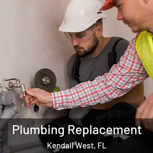  Plumbing Replacement Kendall West, FL