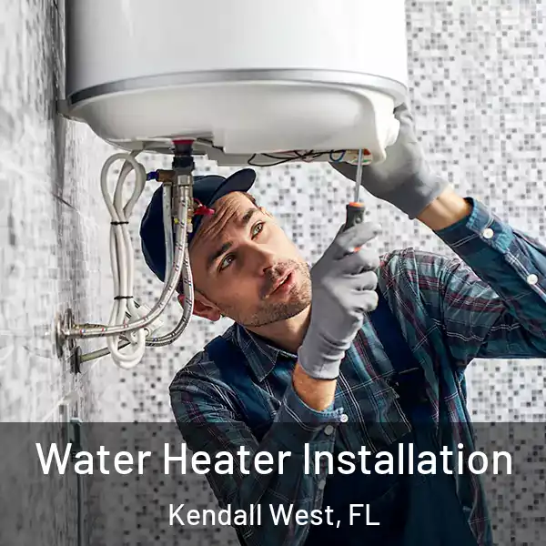  Water Heater Installation Kendall West, FL